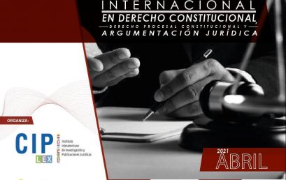 Diplomado Internacional en Derecho Constitucional, Procesal Constitucional y Argumentación Jurídica