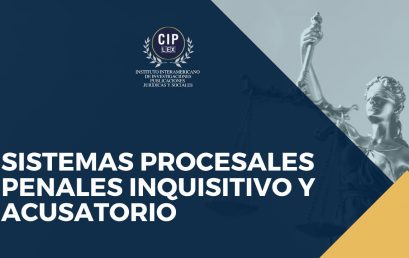 SISTEMAS PROCESALES PENALES INQUISITIVO Y ACUSATORIO